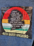 Fight For the Things You Care About ~RBG